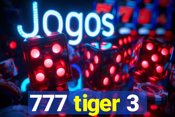 777 tiger 3